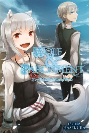 [新説 狼と香辛料 / Wolf & Parchment 01] • Wolf & Parchment - New Theory Spice & Wolf - Volume 01